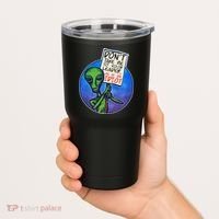 Funny Don't Take Me to Your Leader Alien Tumbler thumb 2