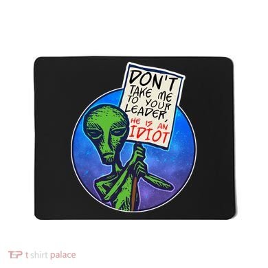 Funny Don't Take Me to Your Leader Alien Mousepad