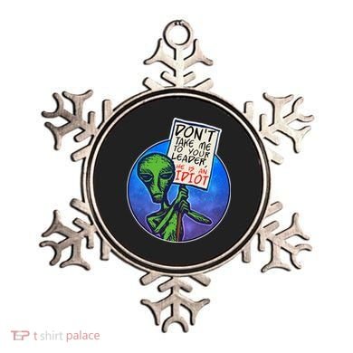 Funny Don't Take Me to Your Leader Alien Ornament