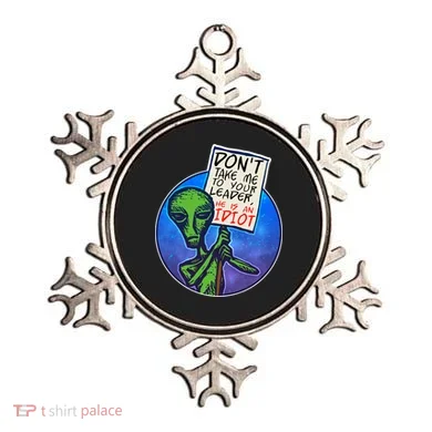 Funny Don't Take Me to Your Leader Alien Ornament