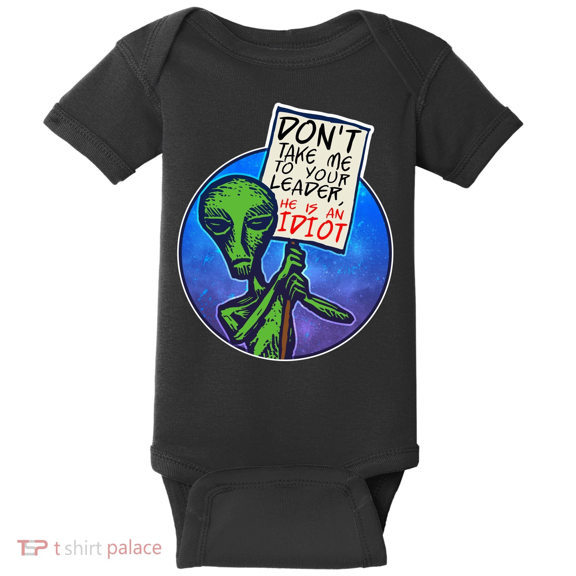 Funny Don't Take Me to Your Leader Alien Baby Bodysuit