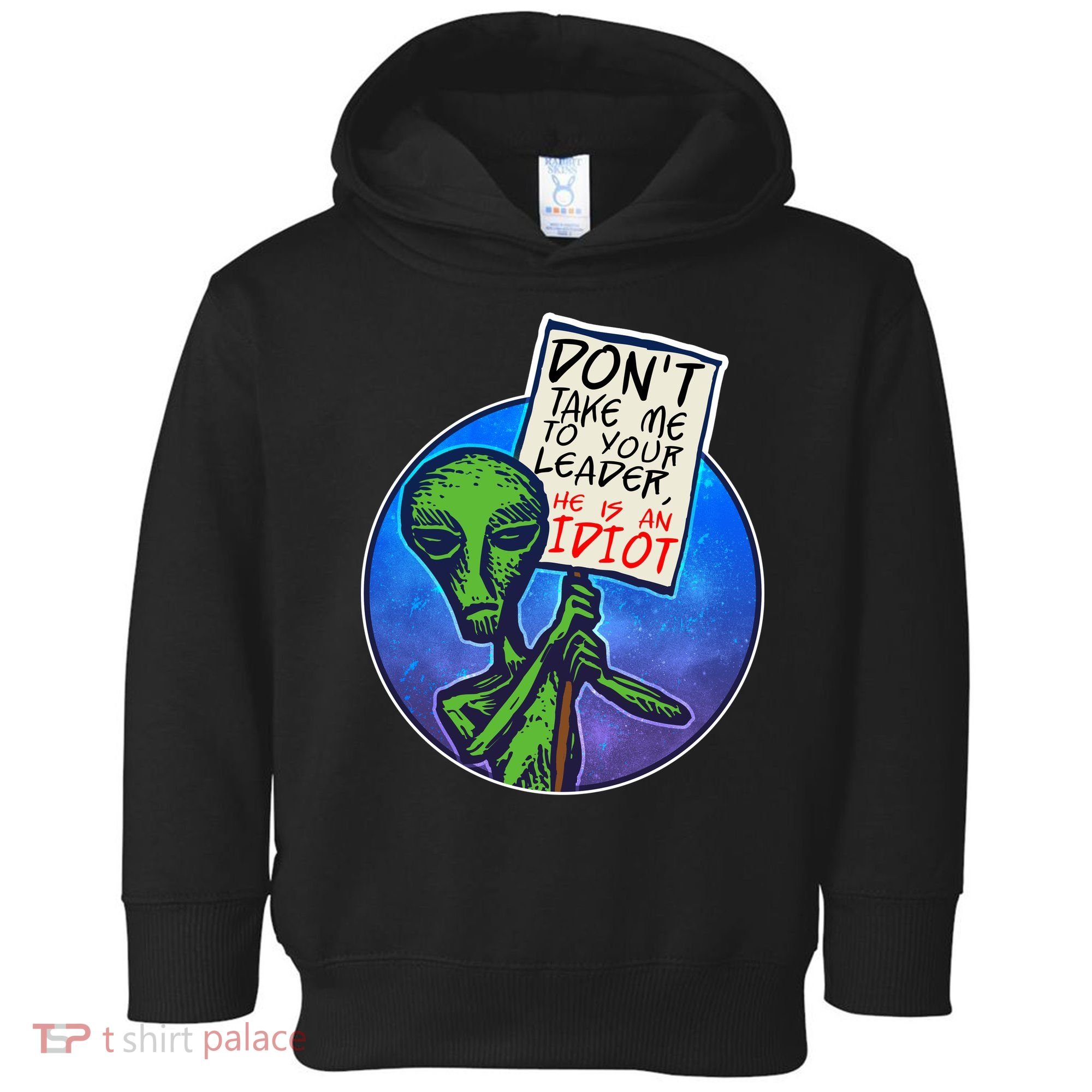 Funny Don't Take Me to Your Leader Alien Toddler Hoodie