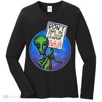 Funny Don't Take Me to Your Leader Alien Women's Long Sleeve Shirt thumb 0
