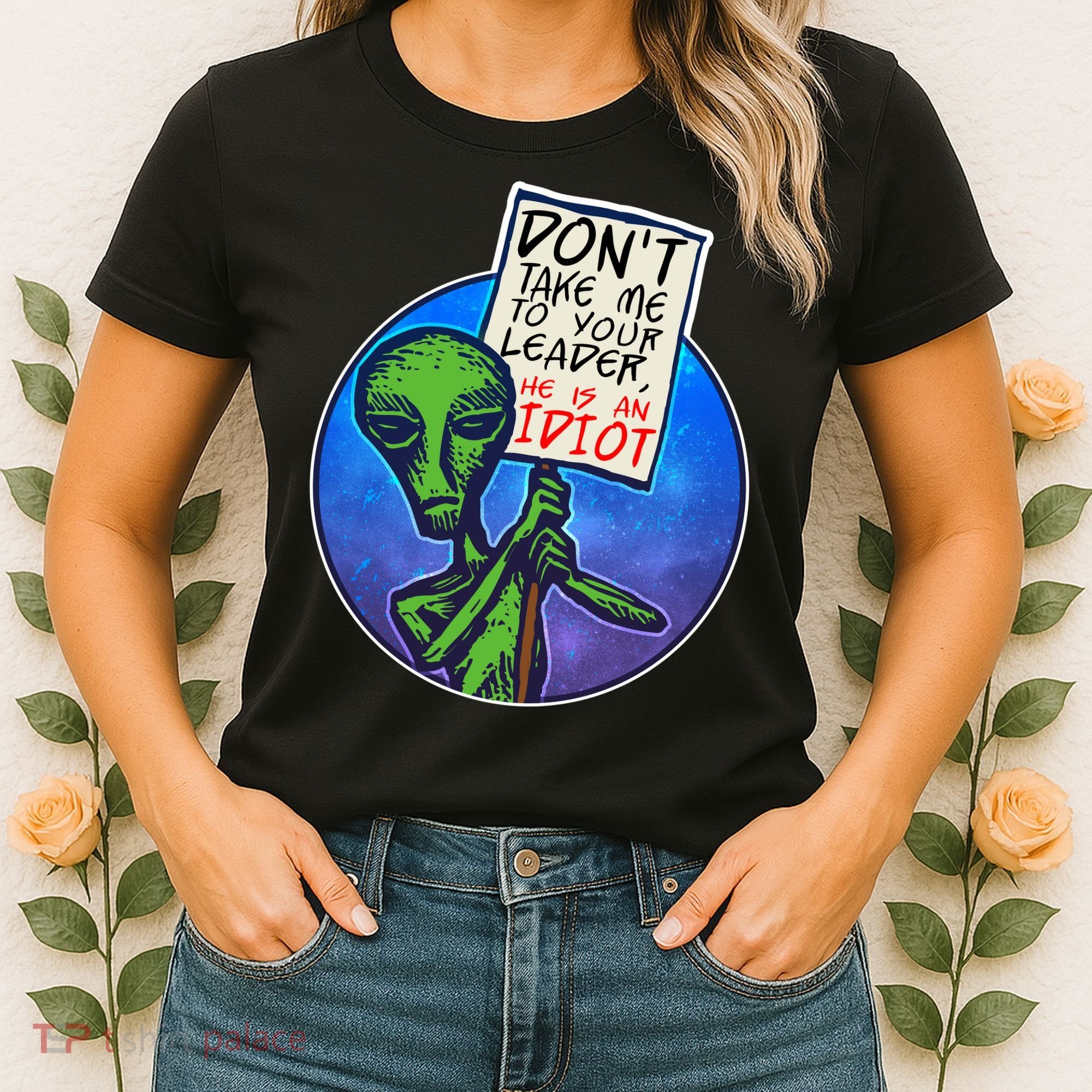 Funny Don't Take Me to Your Leader Alien Women's T-Shirt