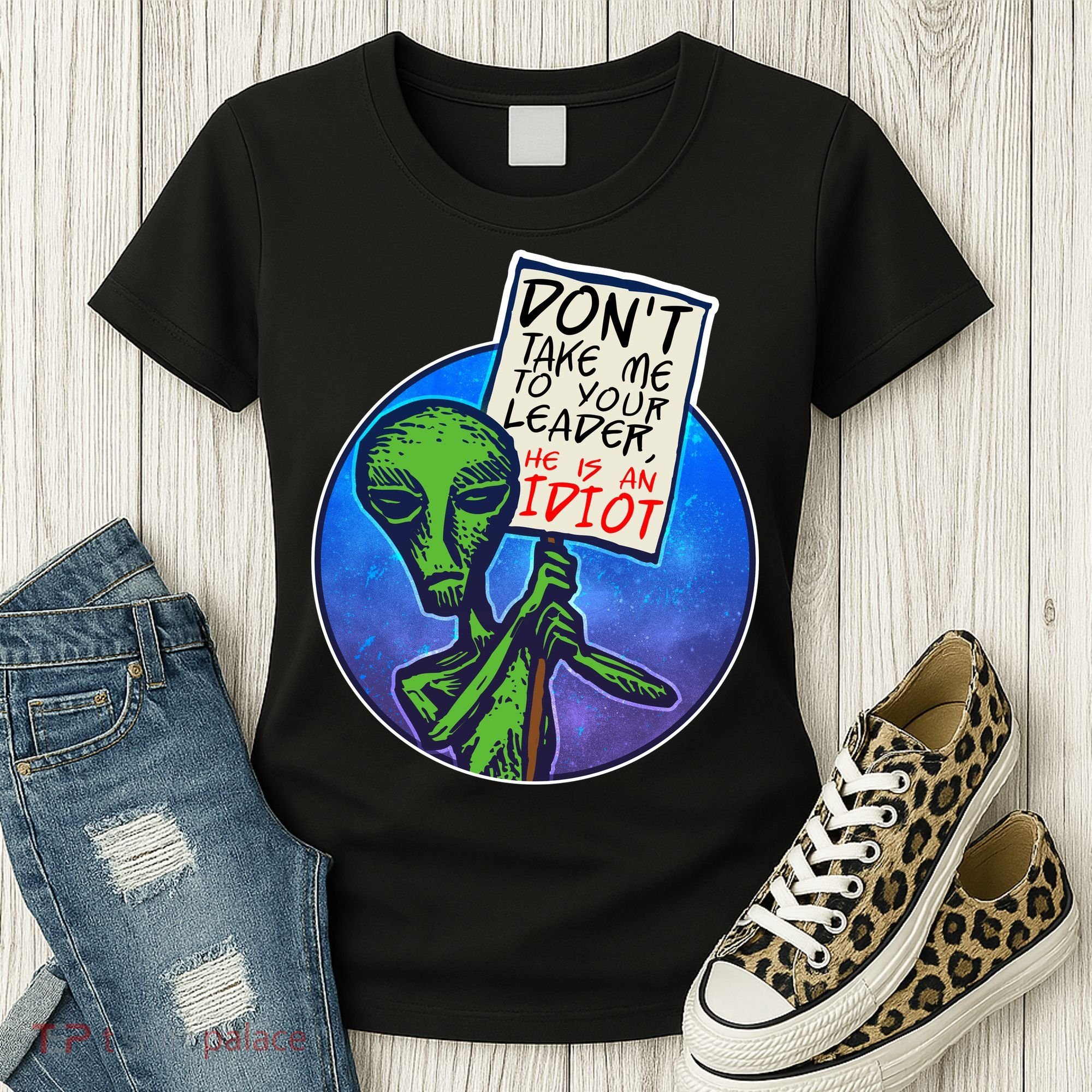 Funny Don't Take Me to Your Leader Alien Women's T-Shirt