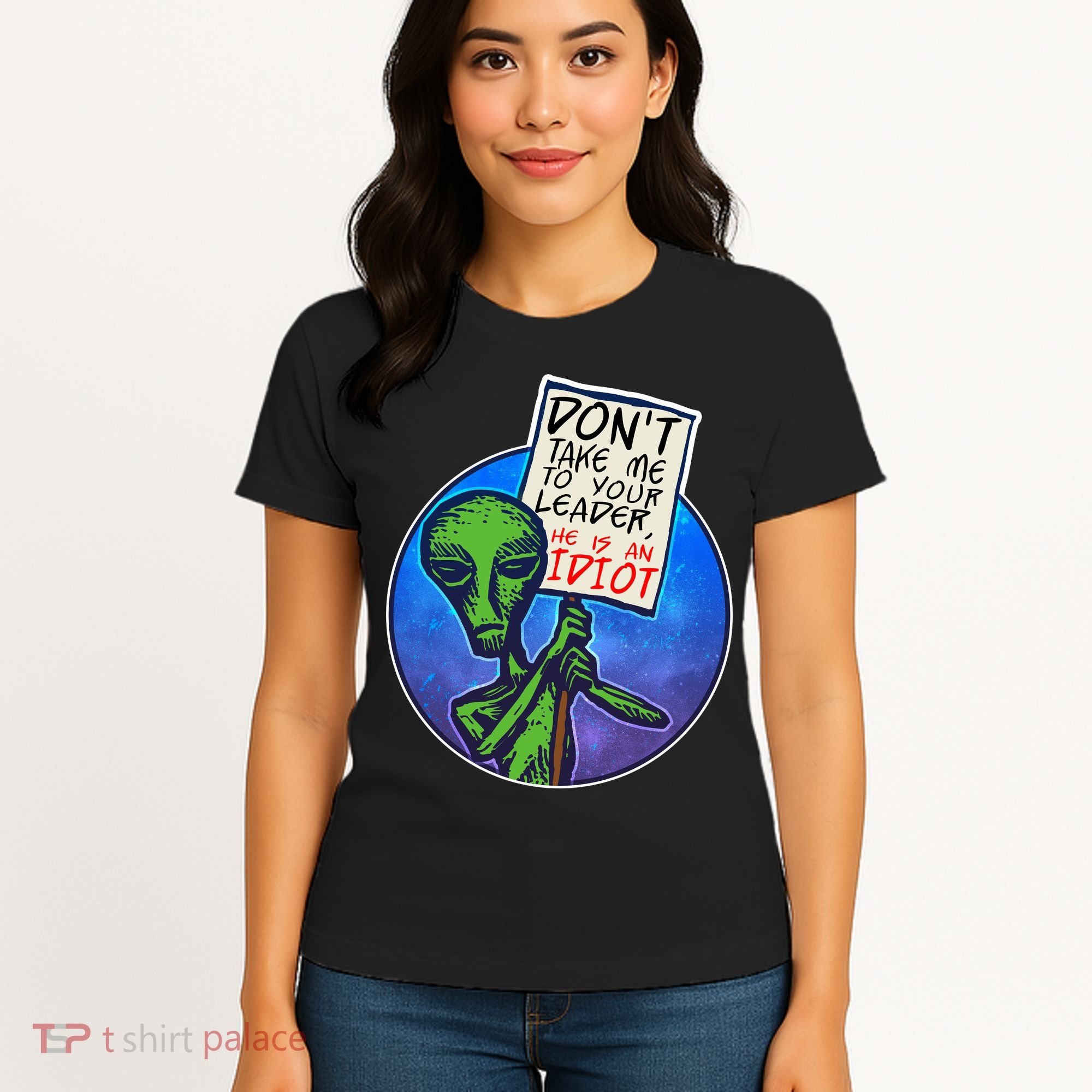 Funny Don't Take Me to Your Leader Alien Women's T-Shirt