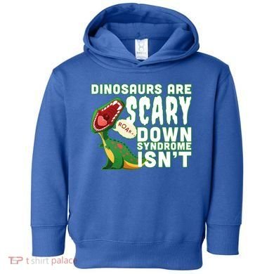 Funny Down Syndrome Awareness Dinosaurs Toddler Hoodie