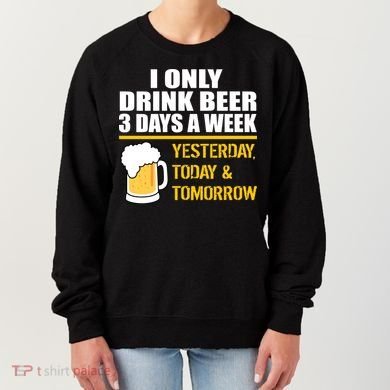Funny Drink Beer 3 Days a Week Women's Sweatshirt