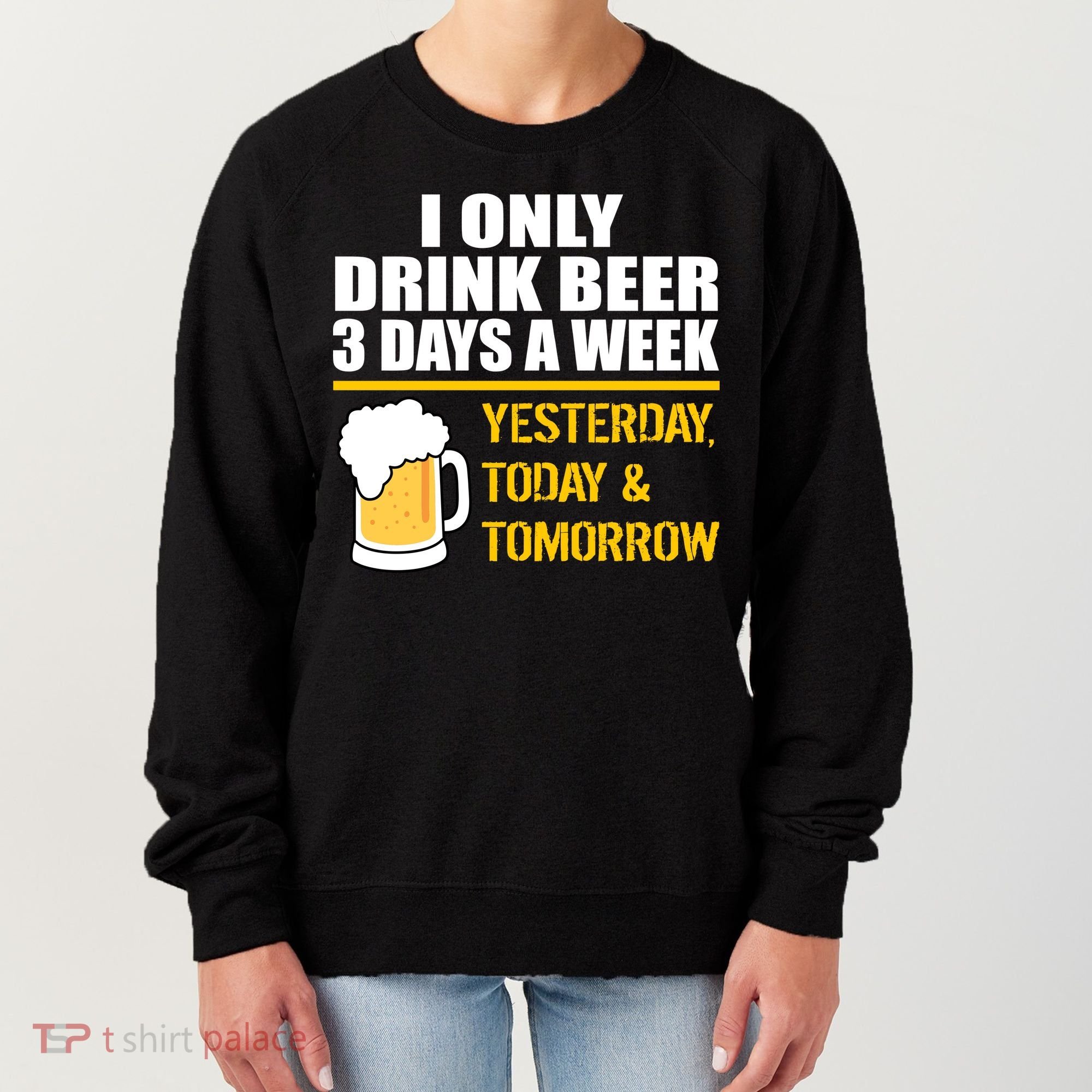 Funny Drink Beer 3 Days a Week Women's Sweatshirt