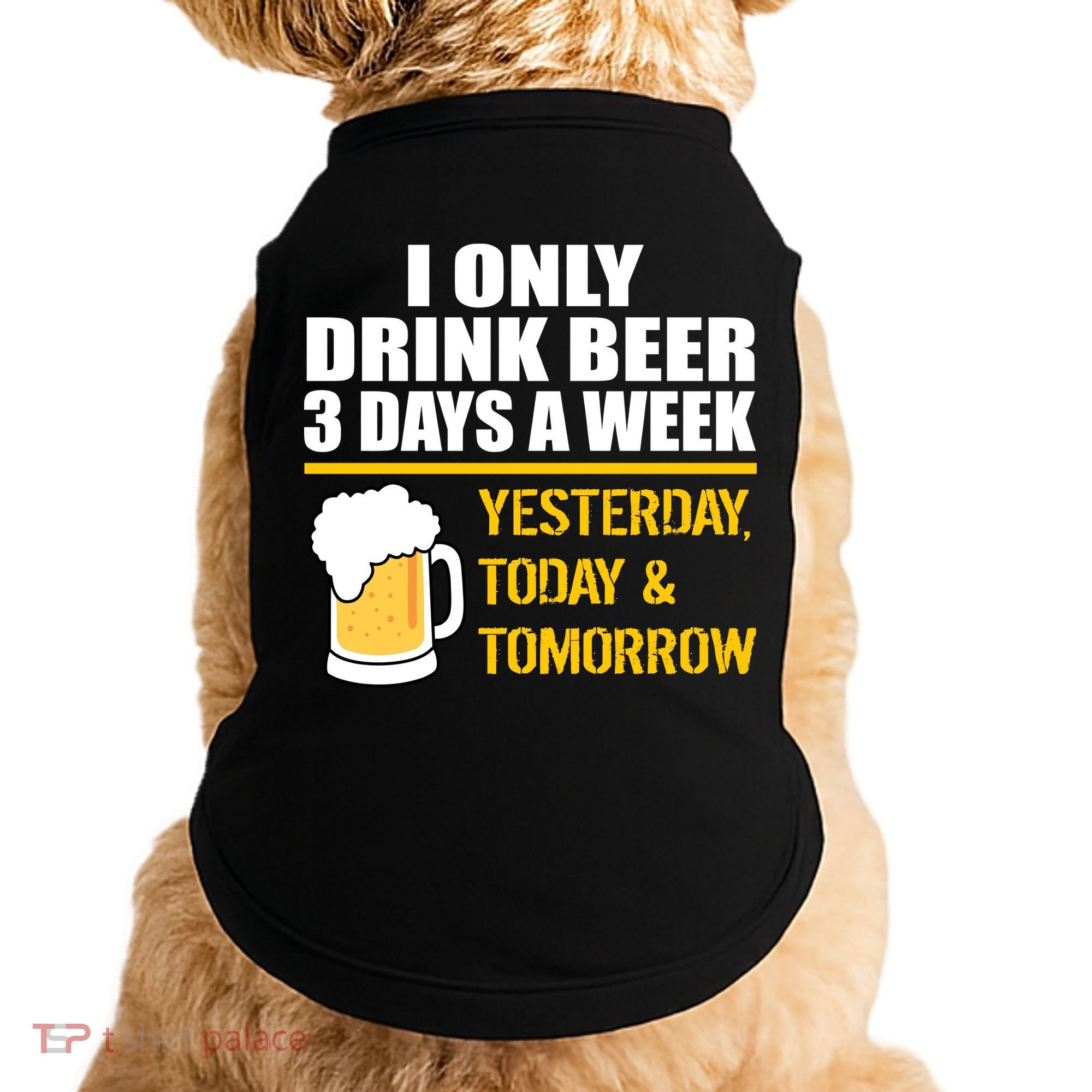 Funny Drink Beer 3 Days a Week Doggie Tank