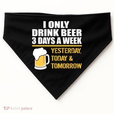 Funny Drink Beer 3 Days a Week USA-Made Doggie Bandana
