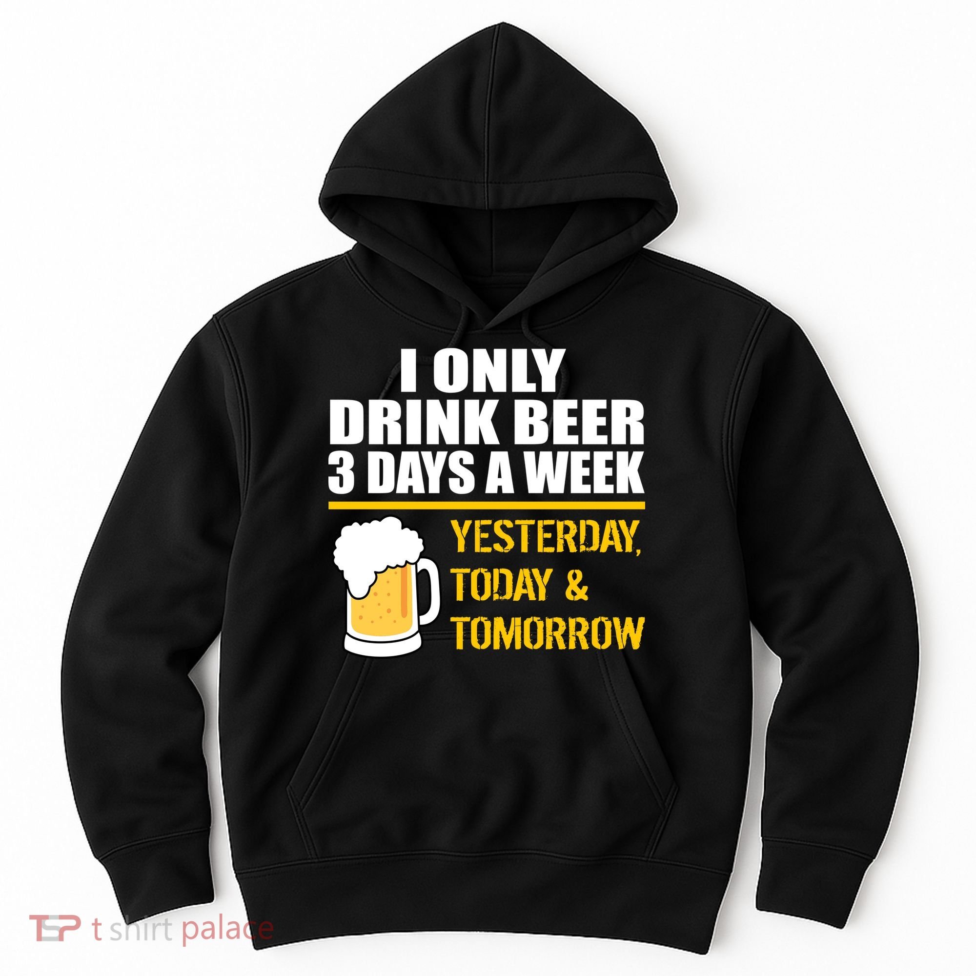 Funny Drink Beer 3 Days a Week Hoodie