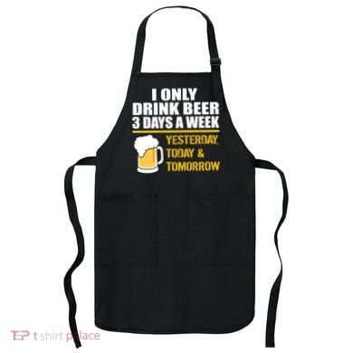 Funny Drink Beer 3 Days a Week Apron