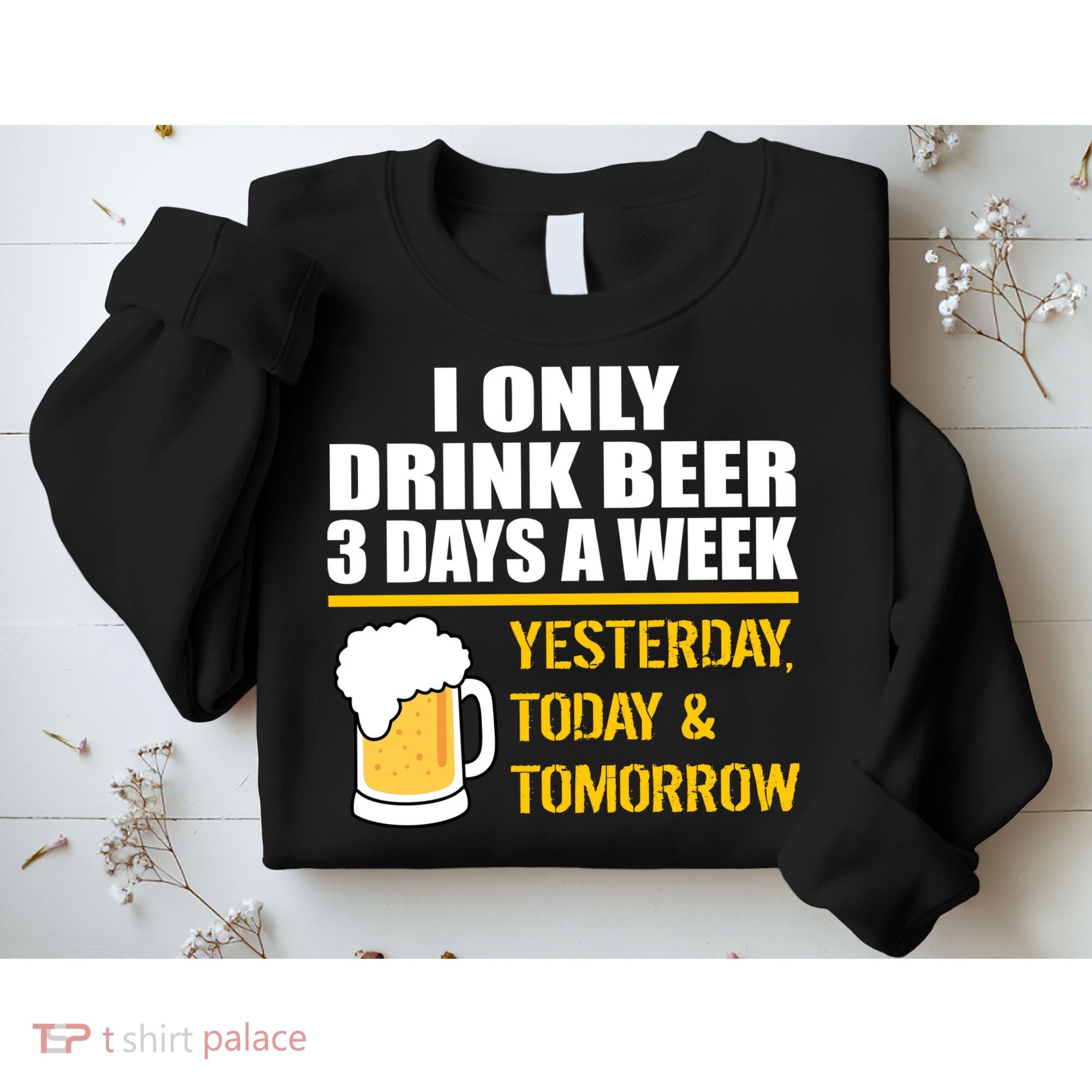 Funny Drink Beer 3 Days a Week Sweatshirt