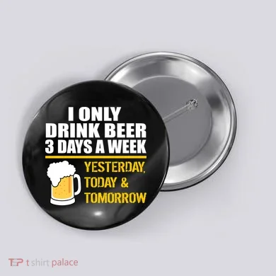 Funny Drink Beer 3 Days a Week Button