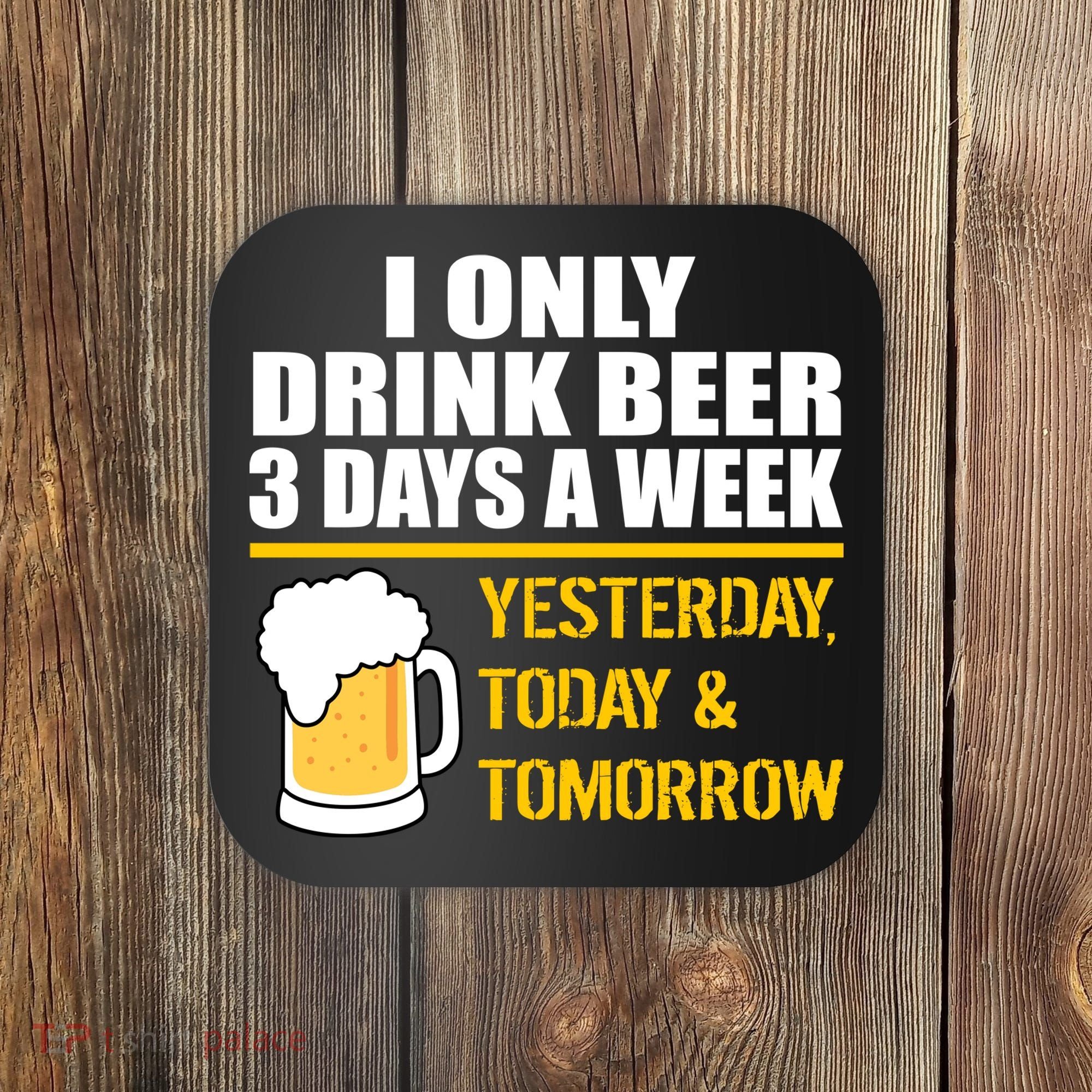 Funny Drink Beer 3 Days a Week Coaster