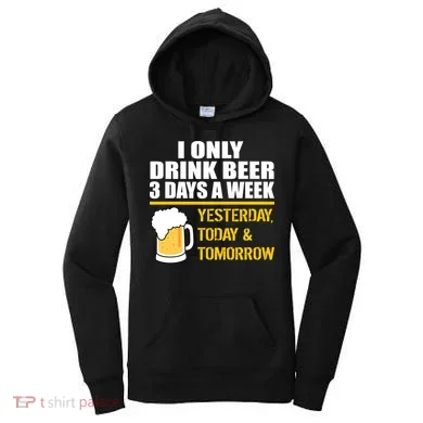 Funny Drink Beer 3 Days a Week Women's Hoodie