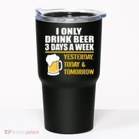 Funny Drink Beer 3 Days a Week Tumbler thumb 0
