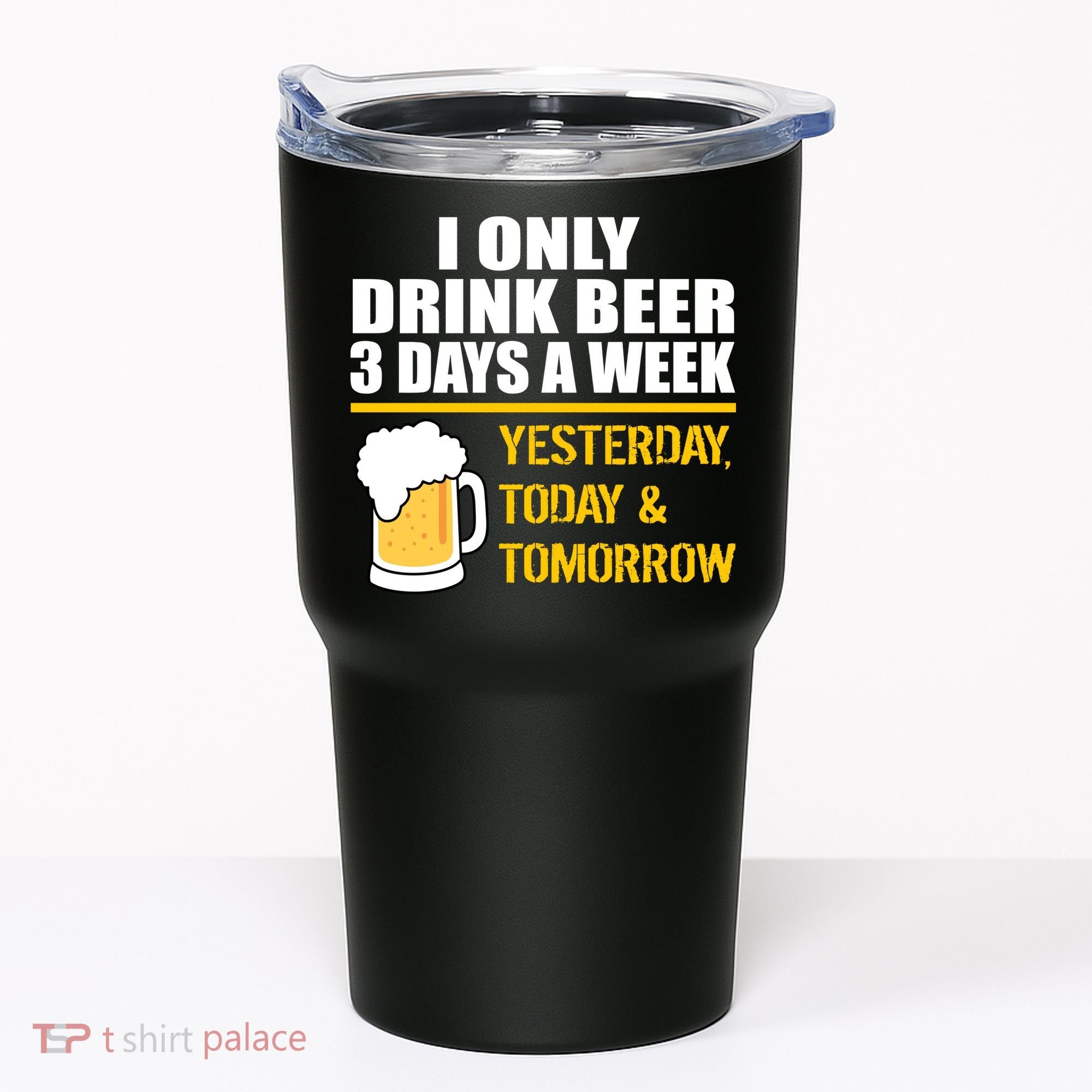 Funny Drink Beer 3 Days a Week Tumbler