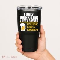 Funny Drink Beer 3 Days a Week Tumbler thumb 2