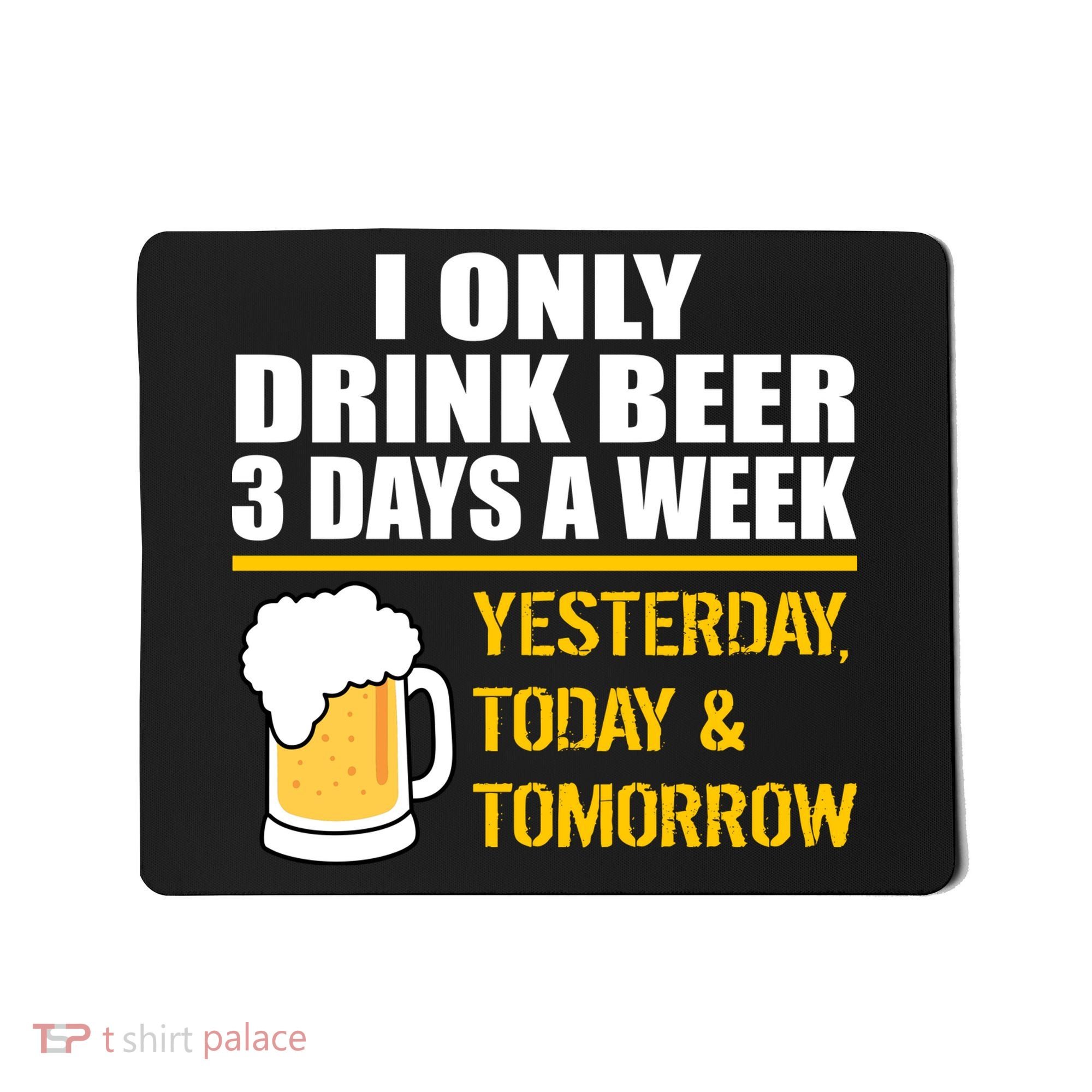 Funny Drink Beer 3 Days a Week Mousepad