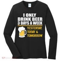 Funny Drink Beer 3 Days a Week Women's Long Sleeve Shirt thumb 0