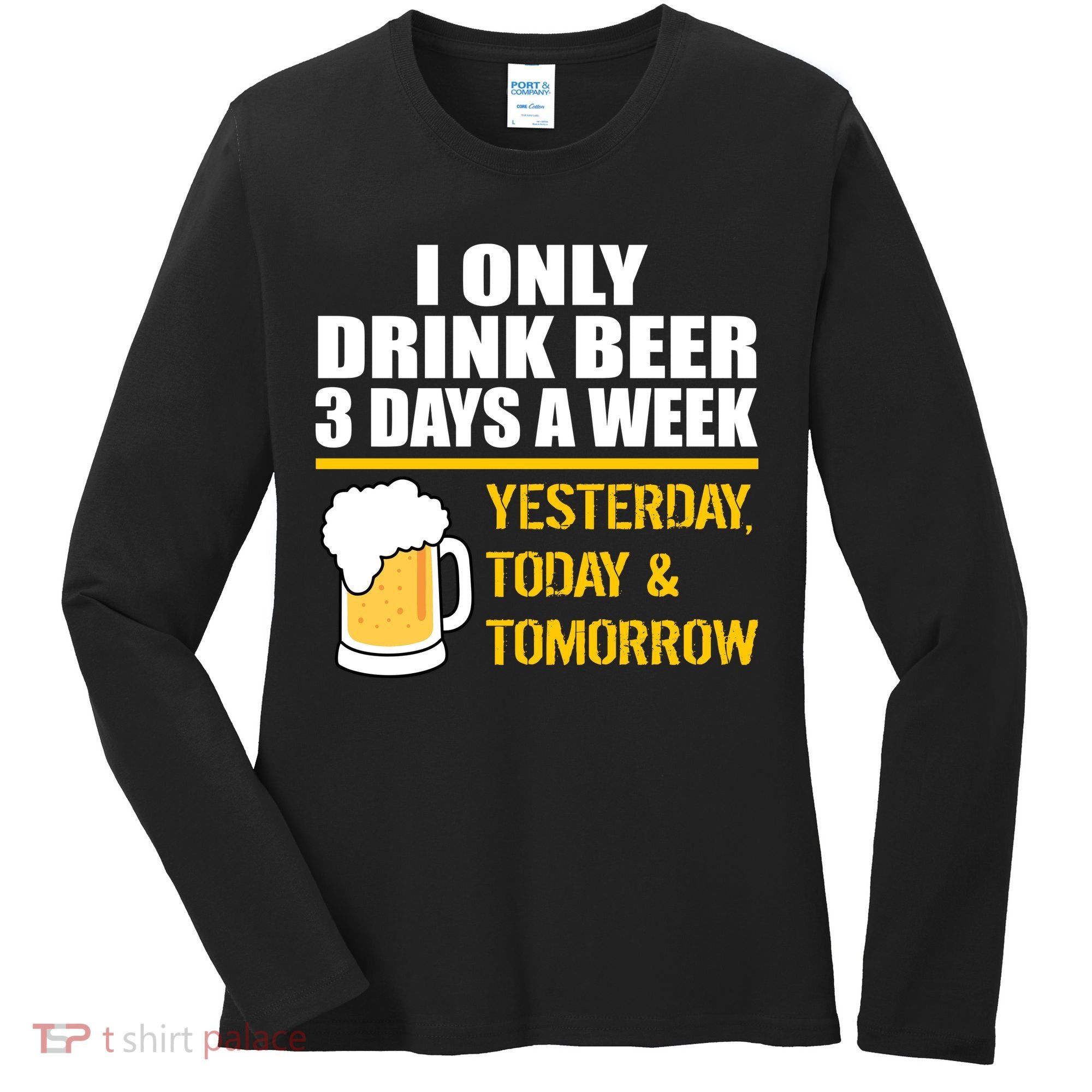 Funny Drink Beer 3 Days a Week Women's Long Sleeve Shirt