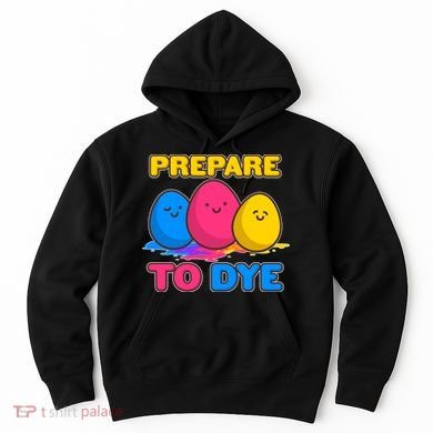 Funny Easter Prepare To Dye Hoodie