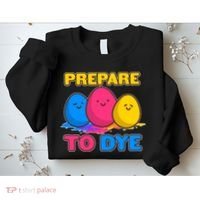 Funny Easter Prepare To Dye Sweatshirt thumb 2