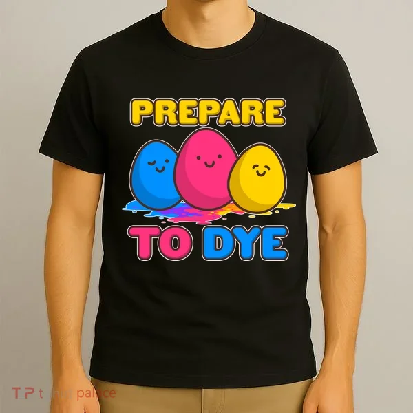 Funny Easter Prepare To Dye T-Shirt