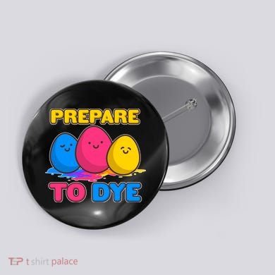 Funny Easter Prepare To Dye Button