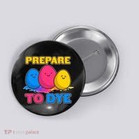 Funny Easter Prepare To Dye Button thumb 0