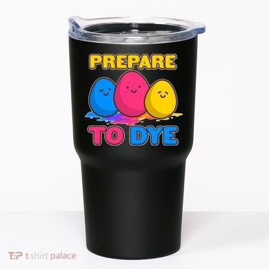 Funny Easter Prepare To Dye Tumbler