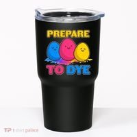 Funny Easter Prepare To Dye Tumbler thumb 0