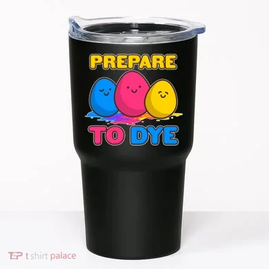 Funny Easter Prepare To Dye Tumbler