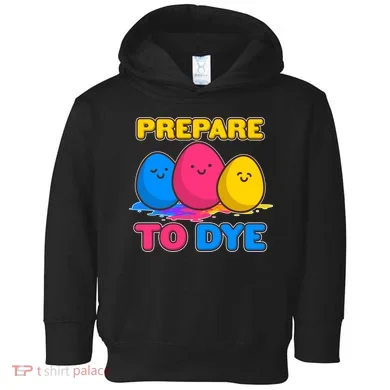 Funny Easter Prepare To Dye Toddler Hoodie
