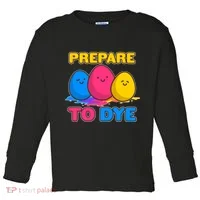 Funny Easter Prepare To Dye Toddler Long Sleeve thumb 0