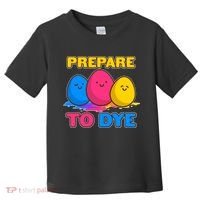 Funny Easter Prepare To Dye Toddler T-Shirt thumb 0