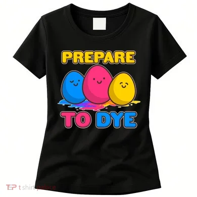 Funny Easter Prepare To Dye Women's T-Shirt