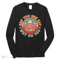 Funny Eef You See Kay Why Oh You Sloth Long Sleeve Shirt thumb 0