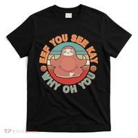 Funny Eef You See Kay Why Oh You Sloth T-Shirt thumb 0