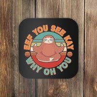 Funny Eef You See Kay Why Oh You Sloth Coaster thumb 0