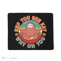Funny Eef You See Kay Why Oh You Sloth Mousepad thumb 0