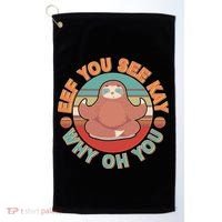 Funny Eef You See Kay Why Oh You Sloth Golf Towel thumb 0