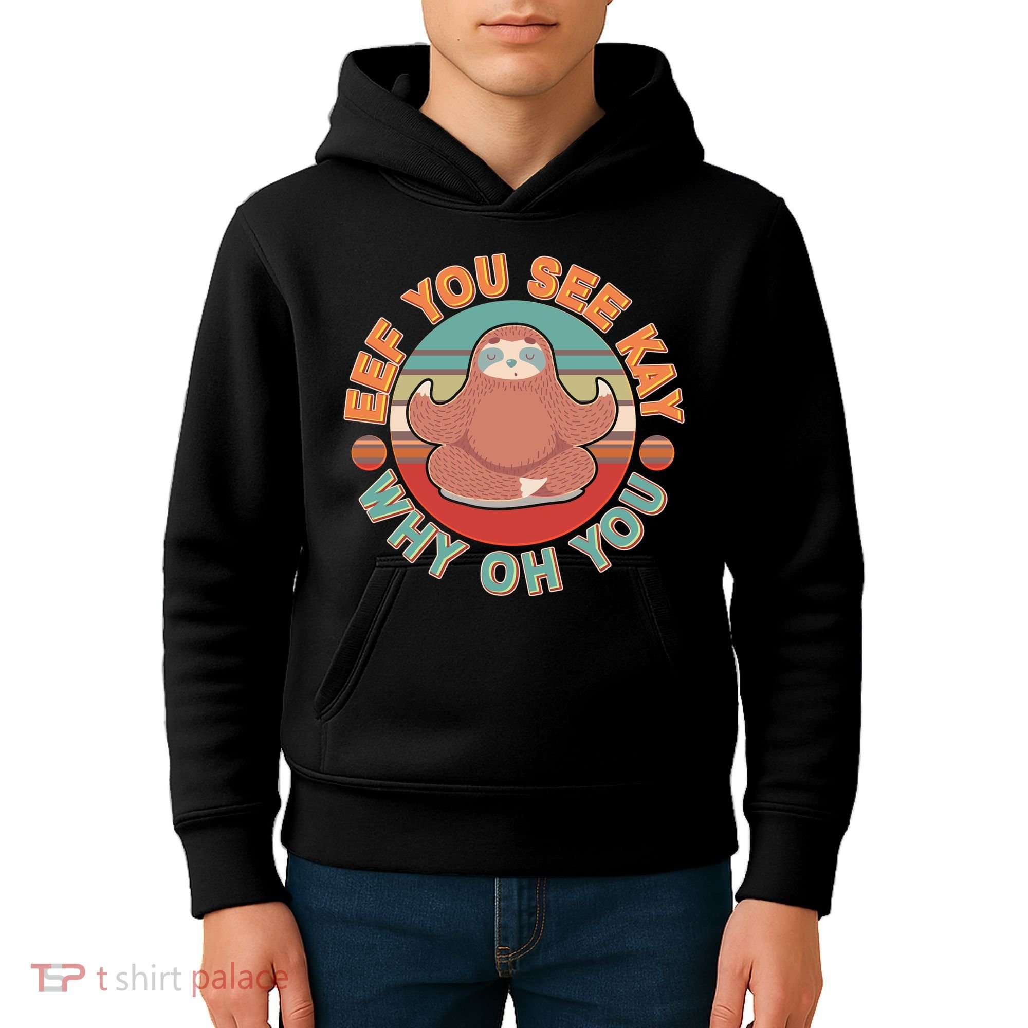 Funny Eef You See Kay Why Oh You Sloth Kids Hoodie