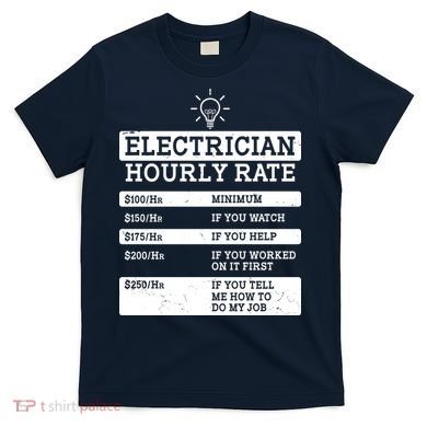 Funny Electrician Hourly Rate List T-Shirt