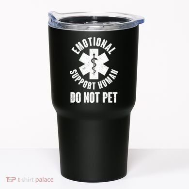 Funny Emotional Support Human Do No Pet Tumbler