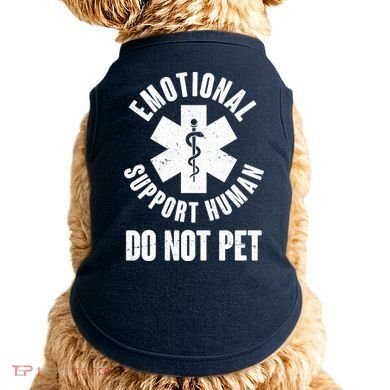 Funny Emotional Support Human Do No Pet Doggie Tank