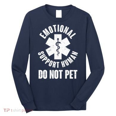 Funny Emotional Support Human Do No Pet Long Sleeve Shirt
