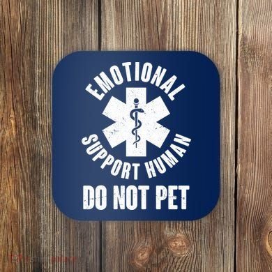 Funny Emotional Support Human Do No Pet Coaster